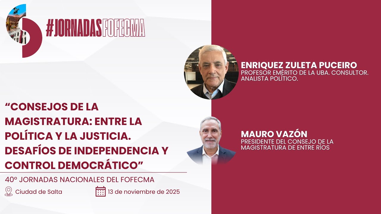 40° #JornadasFOFECMA - Consejos de la Magistratura: entre la política y la justicia.