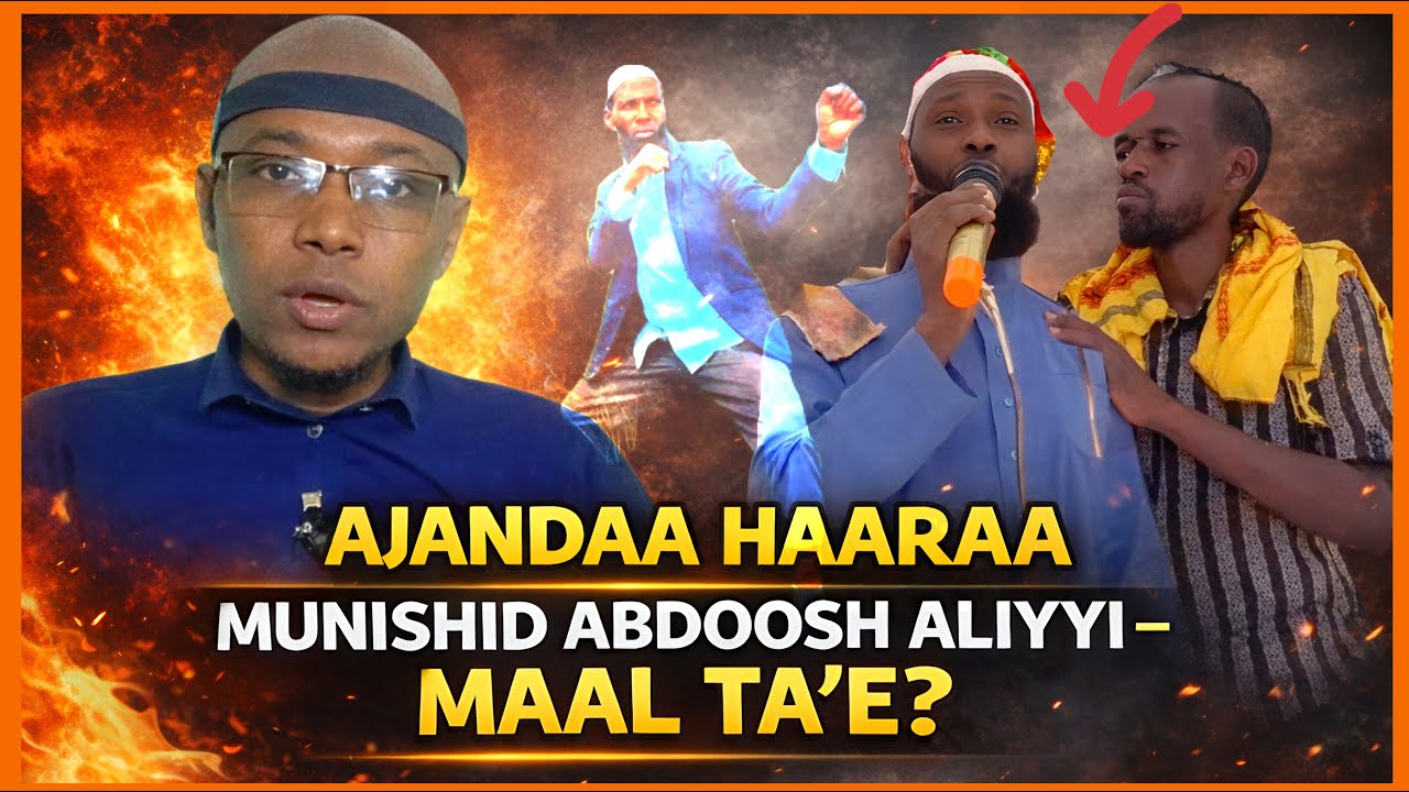 Ustaz Adam Hasan Ajandaa Haaraya Munishid Abdoosh Aliyyi  Maal Ta’e?