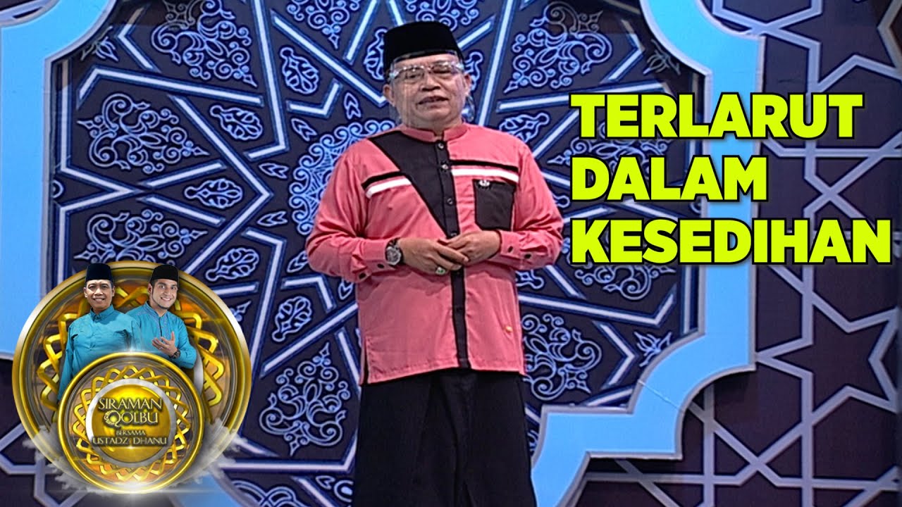 Terlarut Dalam Sedih Dan Kecewa - Siraman Qolbu
