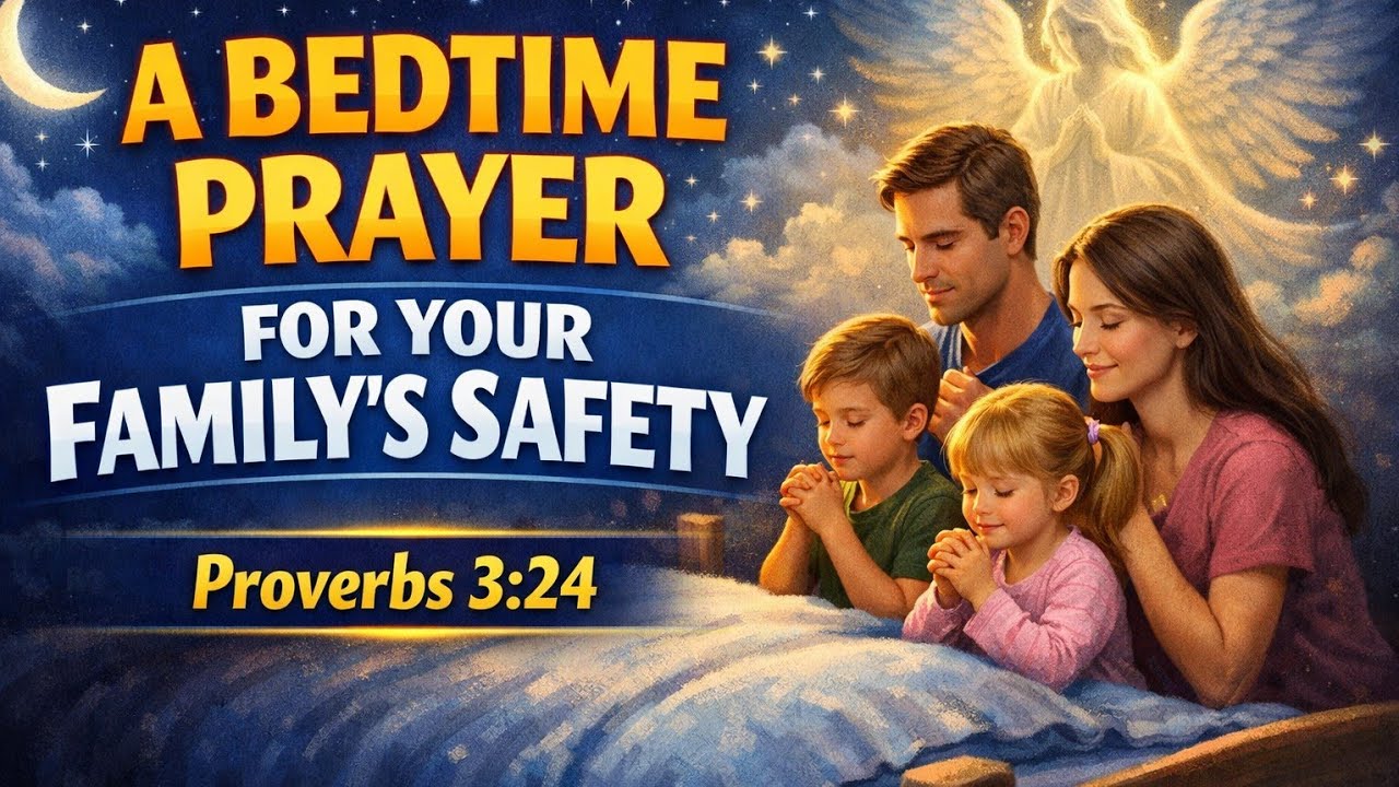 3 Minutes of Protection: A Bedtime Prayer For Your Family’s Safety (Proverbs 3:24)