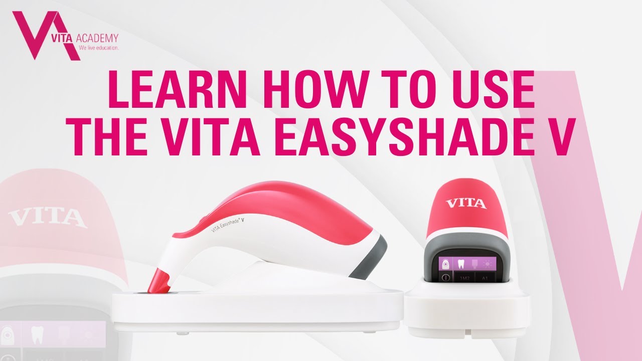 Learn How to Use the VITA Easyshade&reg; V