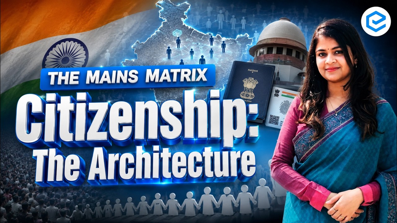 The Trilemma of Indian Citizenship: Documents, Identity & Security | UPSC Mains Matrix