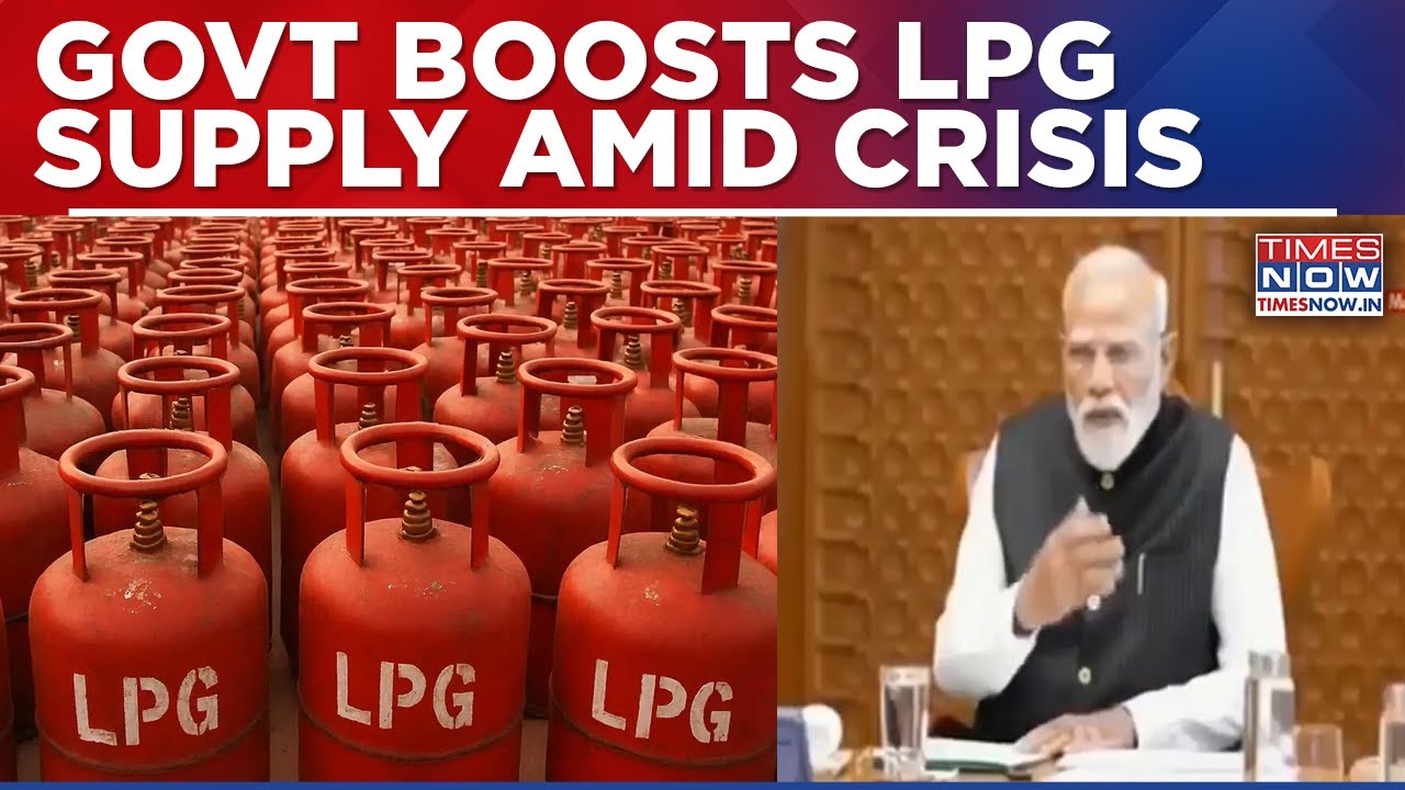 Government Raises LPG Supply To 70%; Safeguards Key Sectors Amid Global Fuel Crisis Impact
