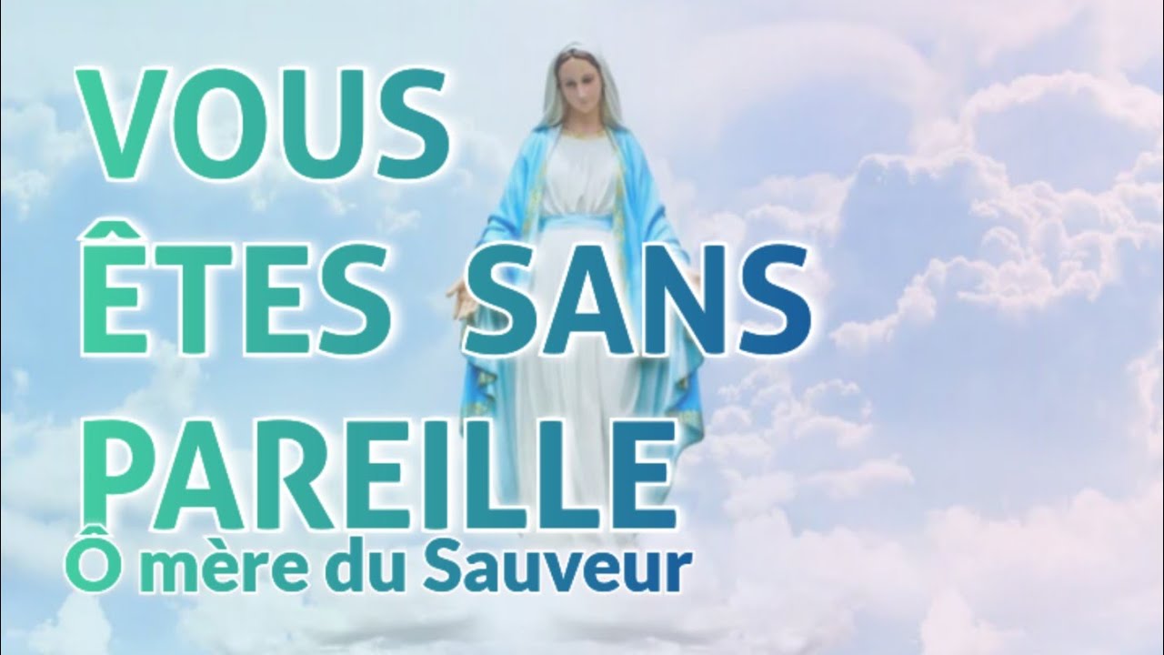Chant à Marie : Vous êtes sans pareille