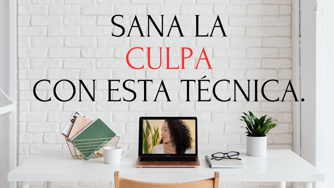 ¿Cómo dejar de sentir CULPA? Haz este ejercicio de PROGRAMACIÓN NEUROLINGÜISTICA y avanza en tu vida