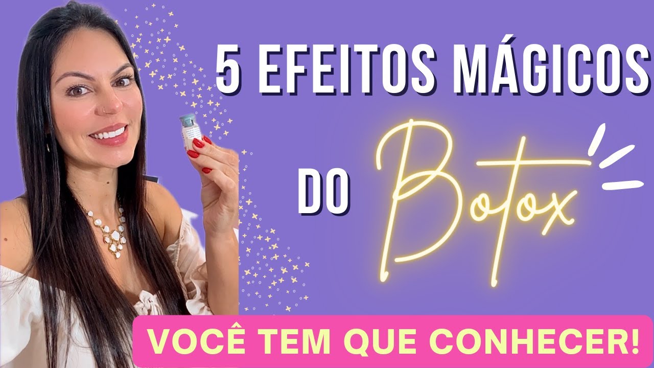 BOTOX: 5 efeitos M&Aacute;GICOS que voc&ecirc; TEM QUE conhecer!