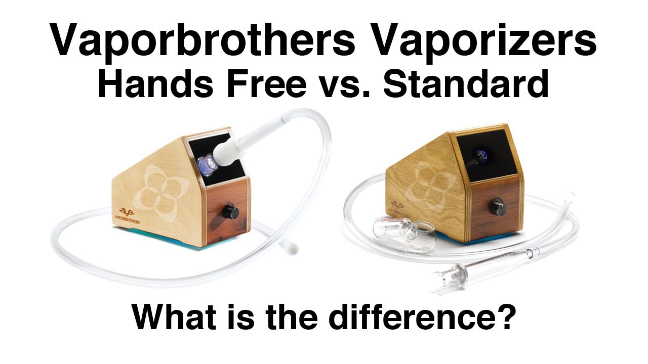 Vaporbrothers Vaporizers Hands Free vs Standard