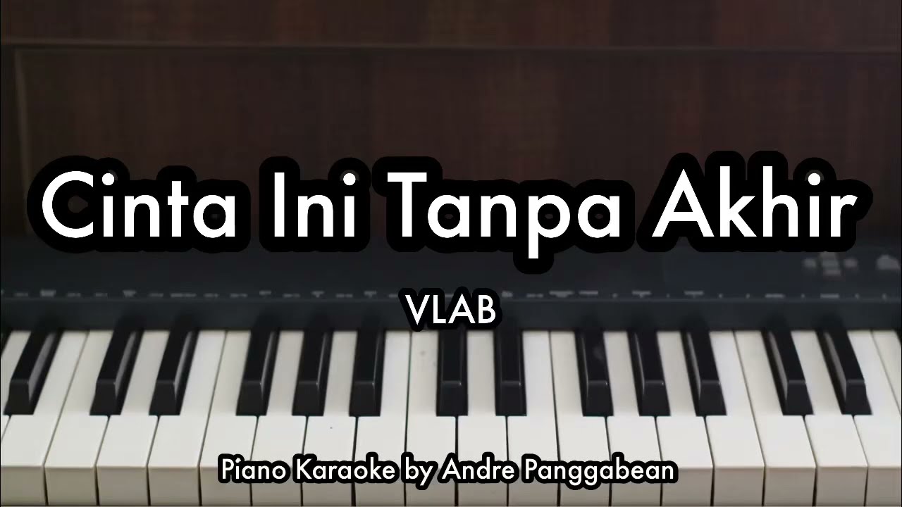 Cinta Ini Tanpa Akhir - VLAB | Piano Karaoke by Andre Panggabean
