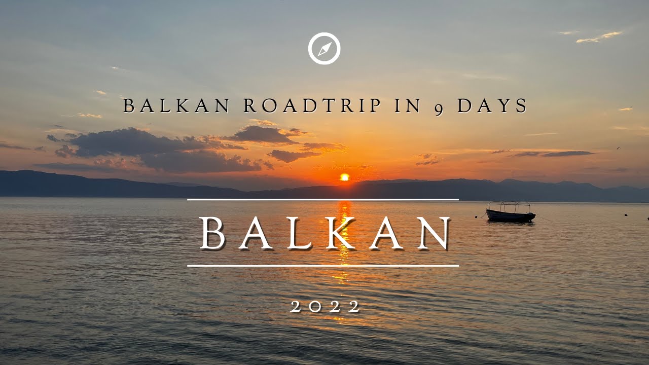 Balkan roadtrip in 9 days | Balkan 2022