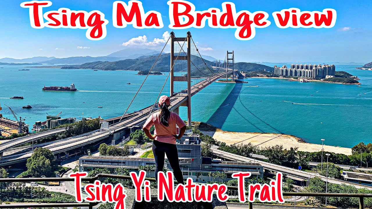 Guide To Tsing Yi Nature Trail To Tsing Ma Bridge View ( HONGKONG )