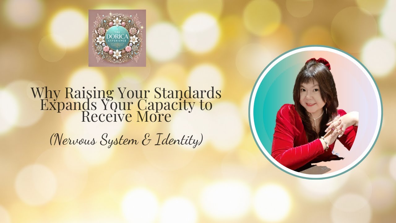 ✨ Why Raising Your Standards Expands Your Capacity to Receive More (Nervous System & Identity)