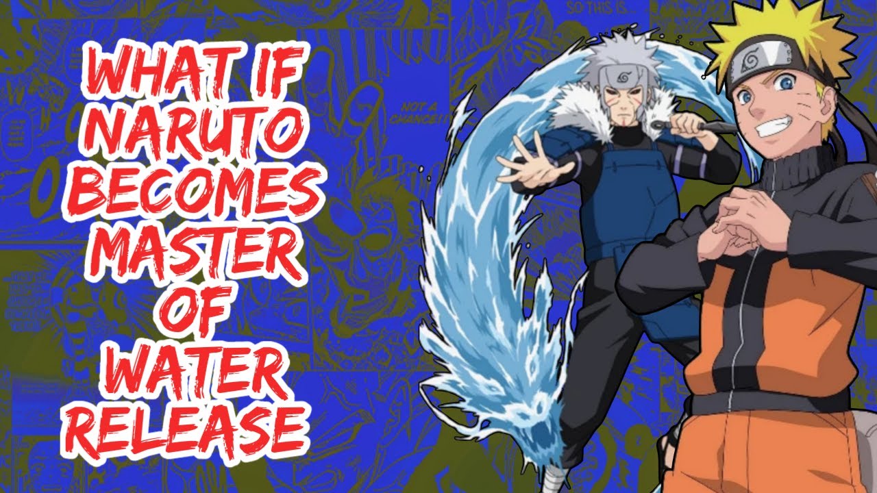 What if Naruto Becomes Master of Water Release | Part 1