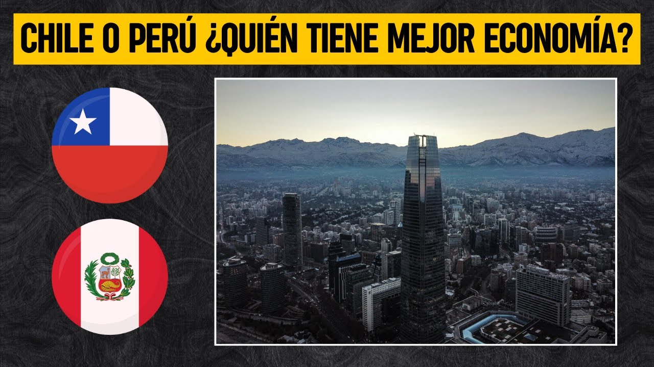Chile o Perú ¿Qué país tiene la MEJOR ECONOMÍA?
