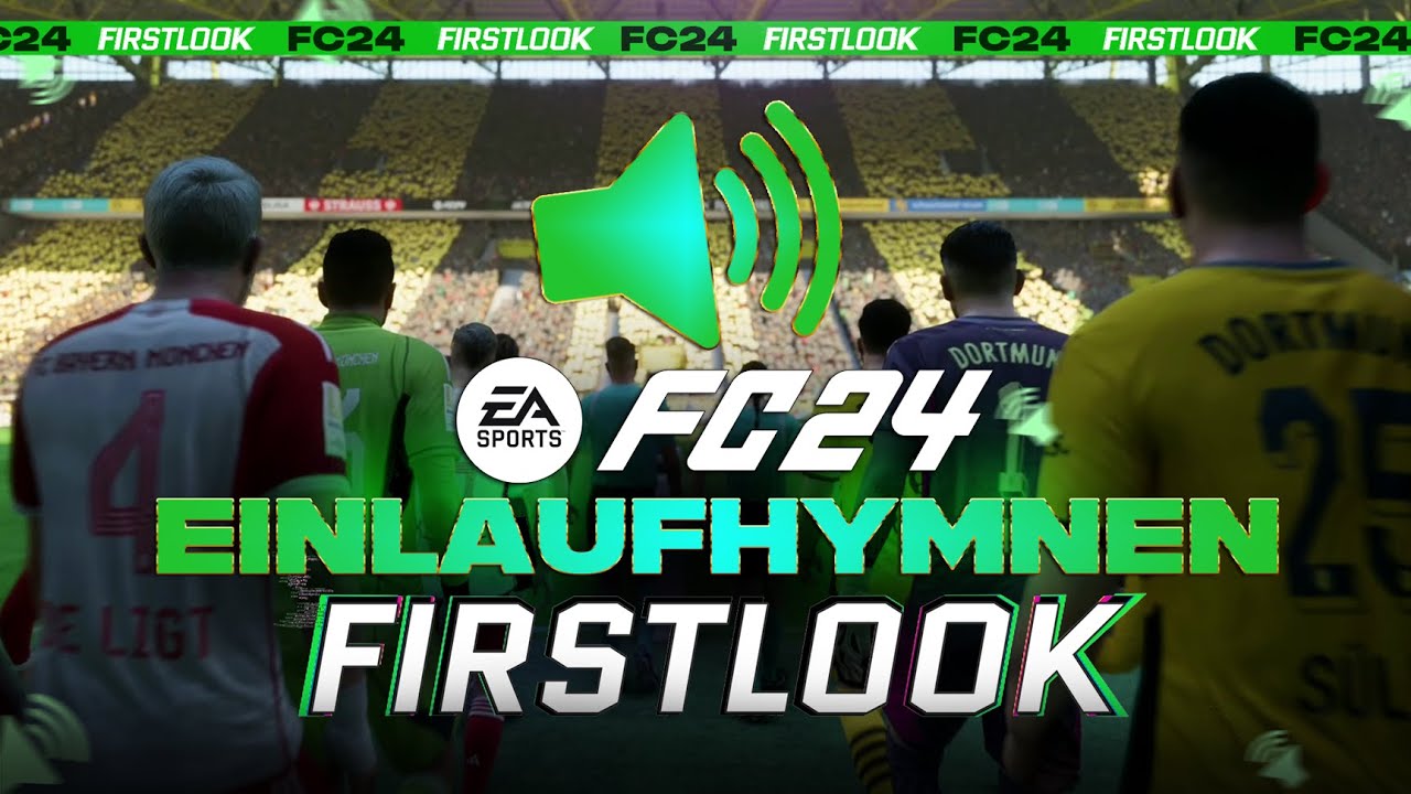 FC24 FIRSTLOOK ● Die EINLAUFHYMNEN 🔊