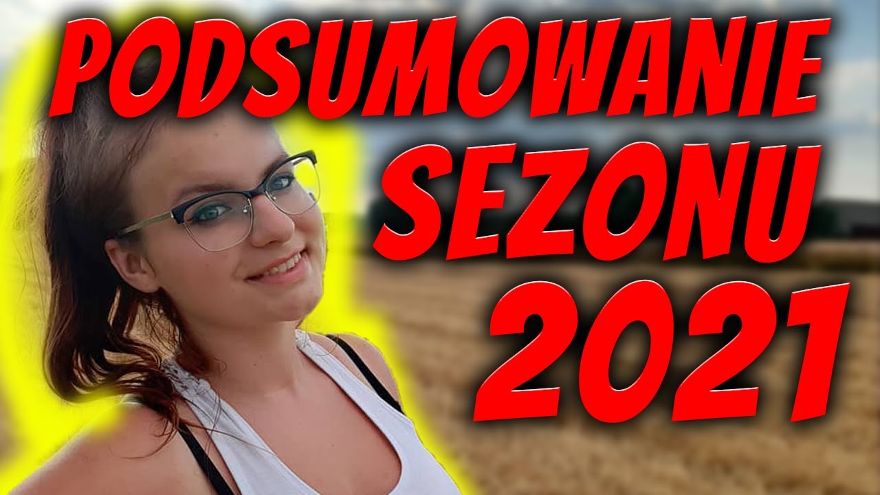 Podsumowanie sezonu 2021 ⭐ DZIEWCZYNA Z AGRO ⭐