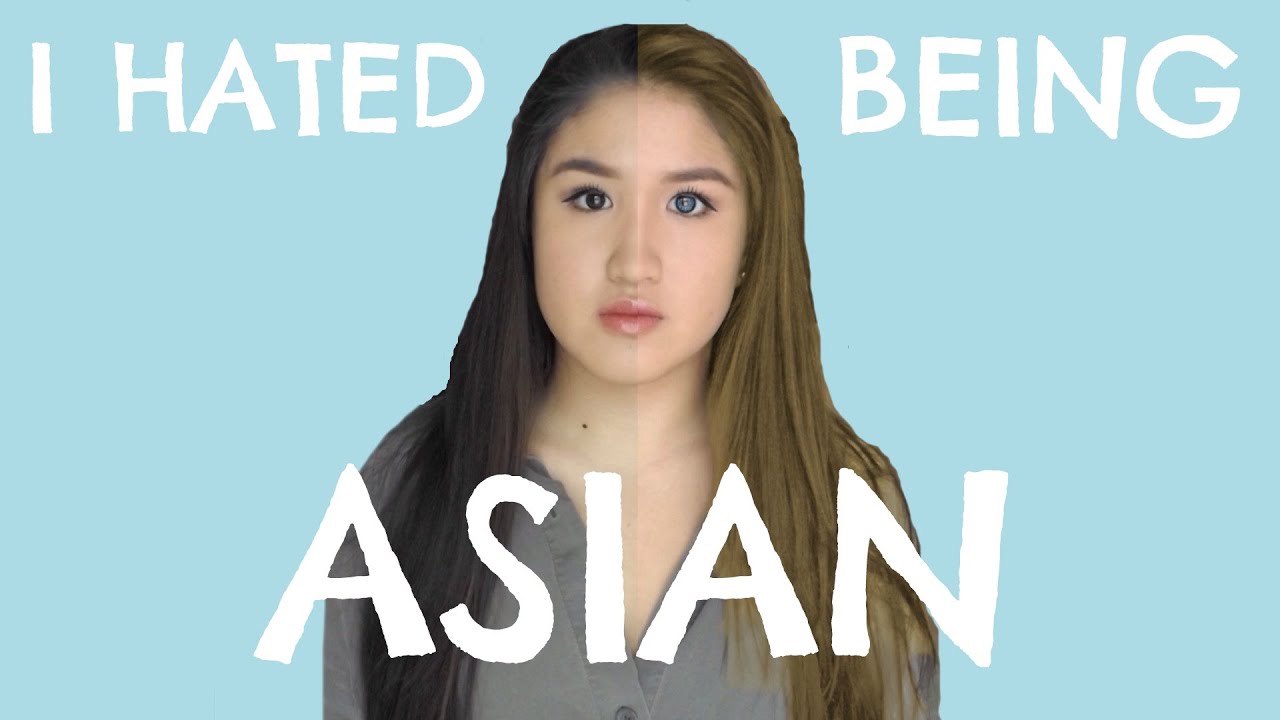 I HATED BEING ASIAN