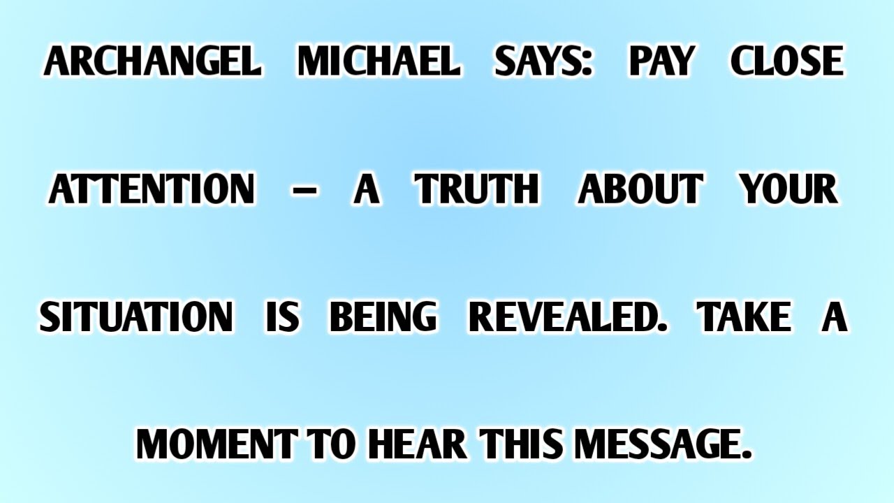 ♾️ARCHANGEL MICHAEL SAYS: PAY CLOSE ATTENTION — A TRUTH ABOUT YOUR SITUATION IS BEING......