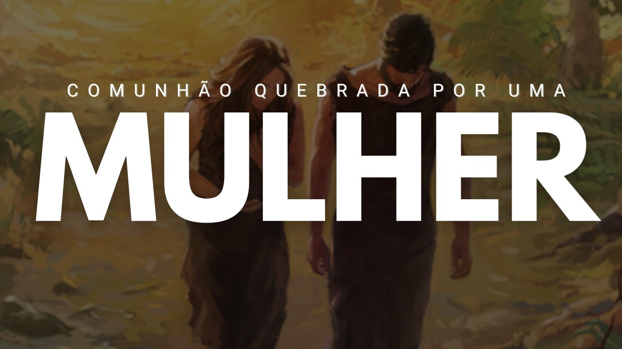 COMUNHÃO QUEBRADA POR UMA MULHER? | PR. PAULO SÉRGIO | MANHÃ