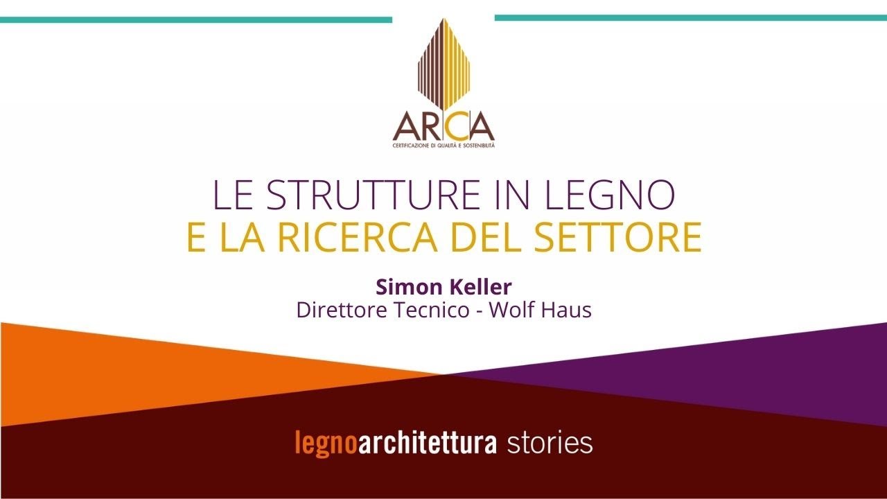 Pillole Tecniche ARCA – Filiera Legno – Simon Keller, Wolf Haus