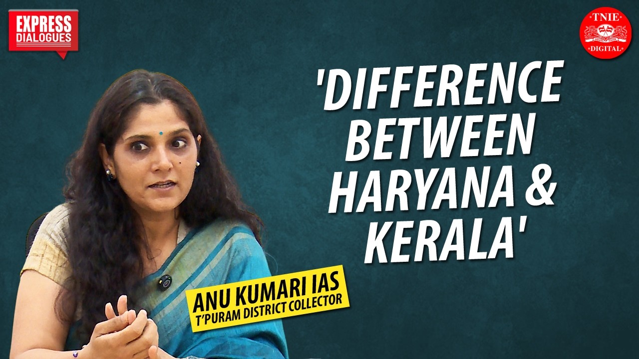 'Kerala is structured and systematic' - Anu Kumari IAS | Interview | TNIE Kerala