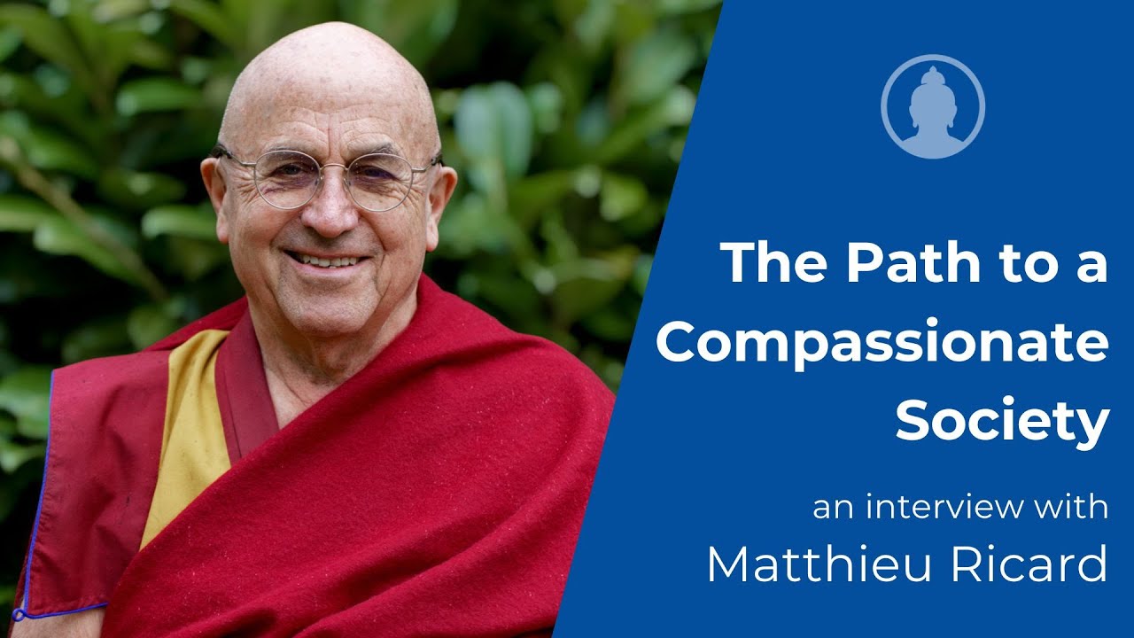 Matthieu Ricard: The Path to a Compassionate Society