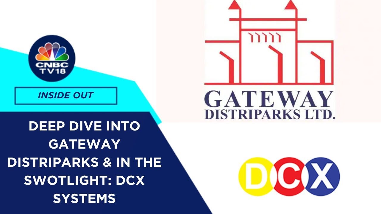 Know The Company: Gateway Distriparks & In The Swotlight: DCX Systems | CNBC TV18