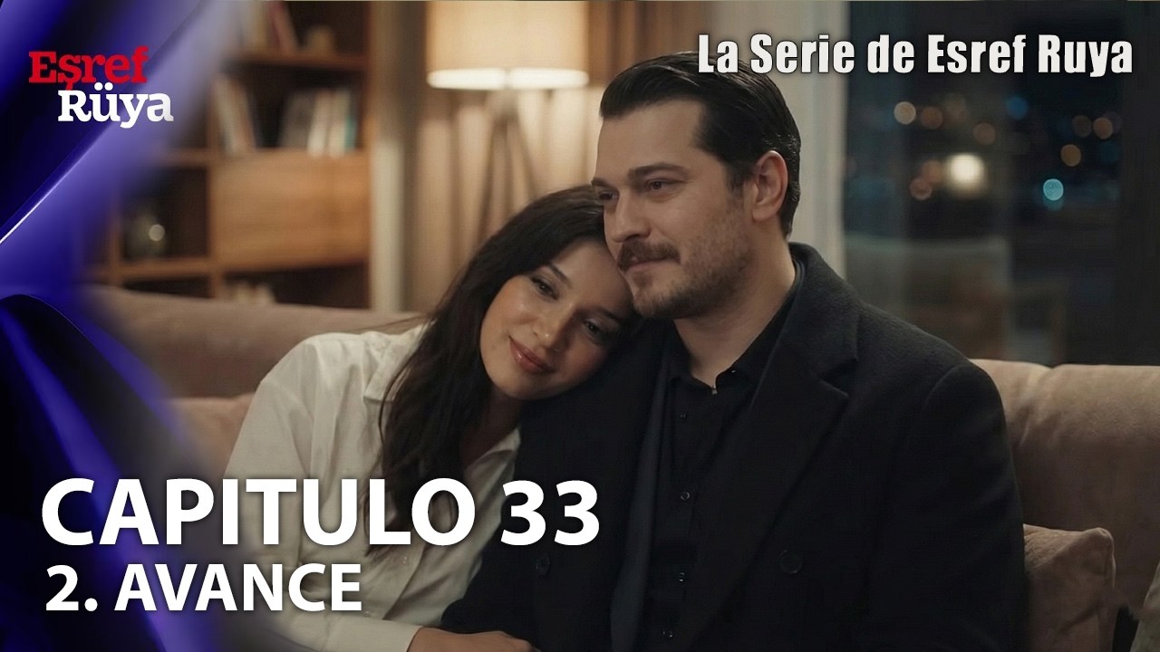 ¡Eşref por fin encontró a su Rüya! 😍 - La Serie de Eşref Rüya Capítulo 33 en Español