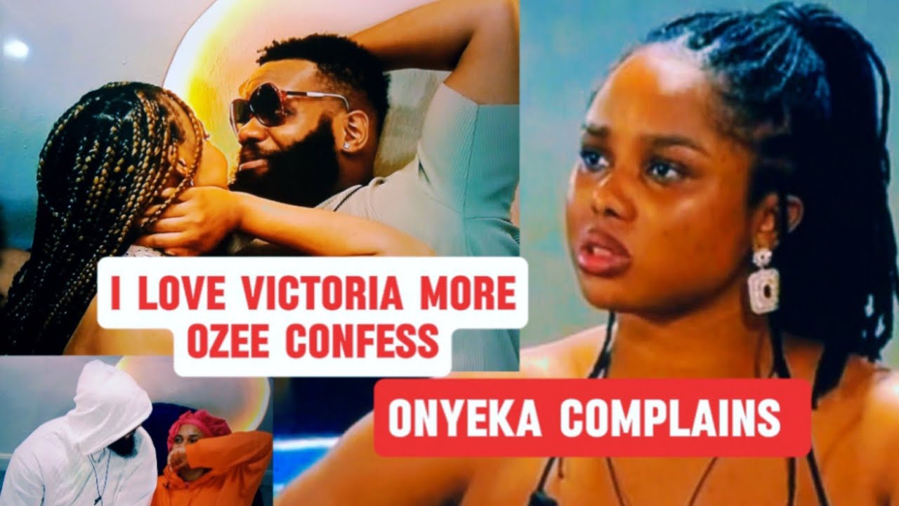 I LOVE VICTORIA,OZEE CONFESS |ONYEKA COMPLAINS TO OCEE ABOUT OZEE #bbnaija #bigbrother #tvshow
