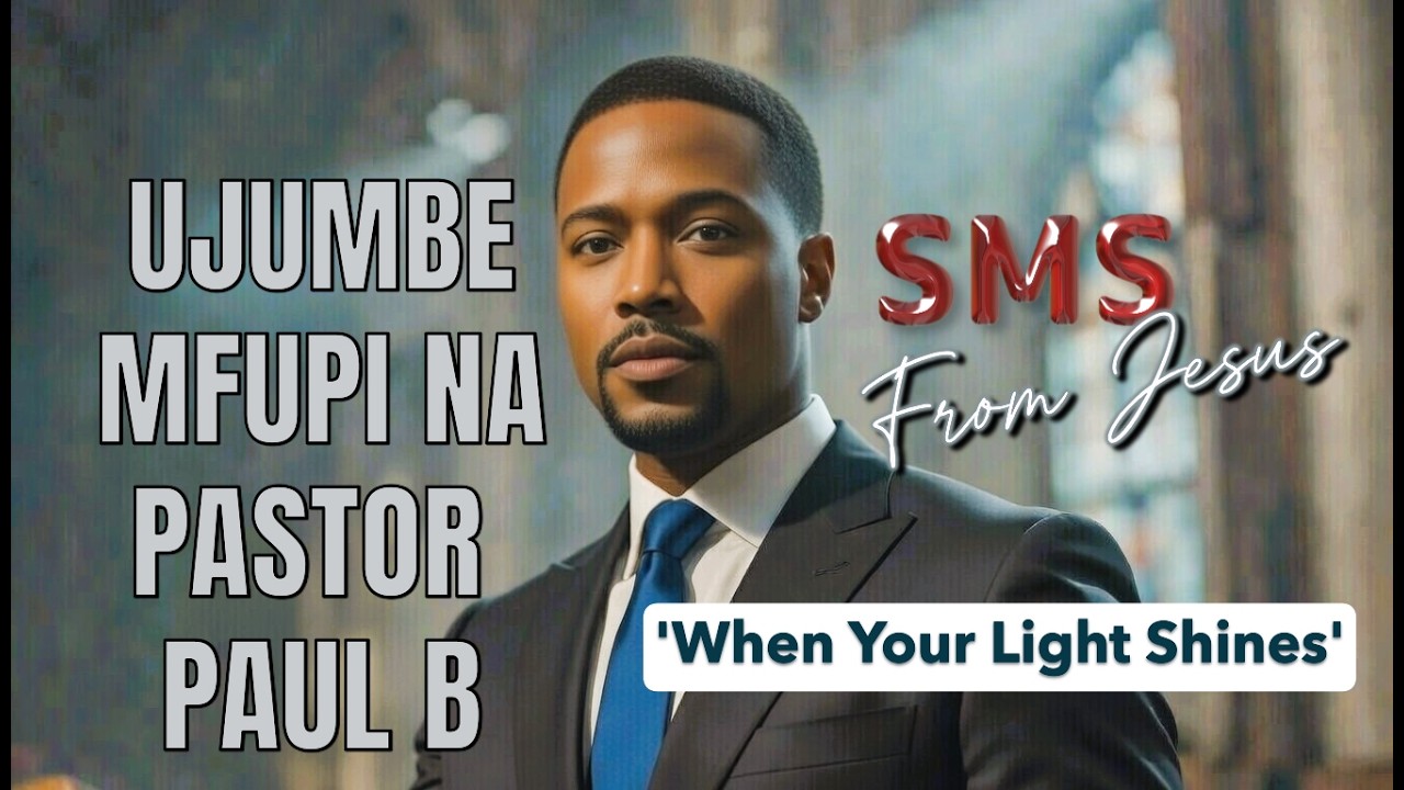 2026 Ujumbe Mfupi na Pastor Paul B - Kibali Cha Mungu( When your light Shines!)