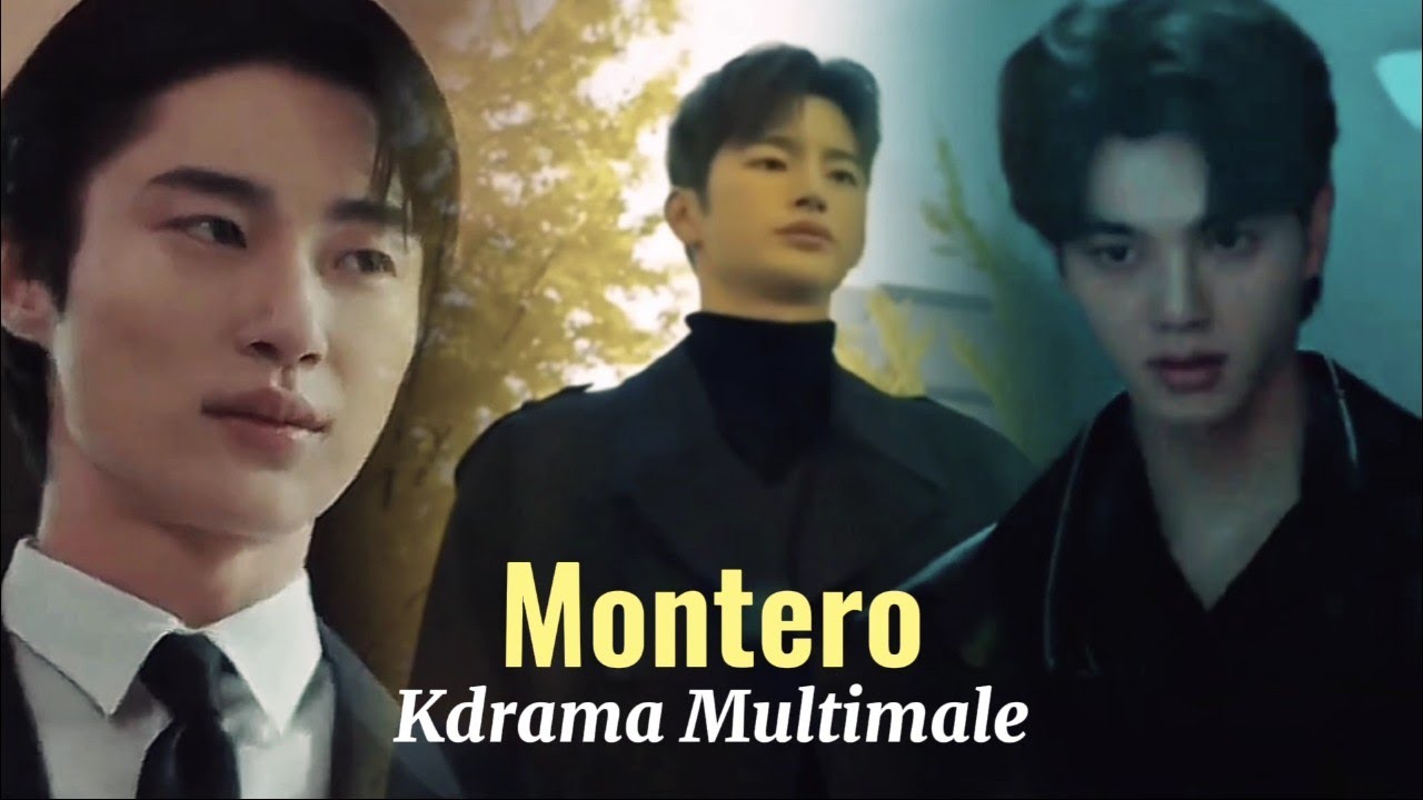 Montero || Kdrama Multimale