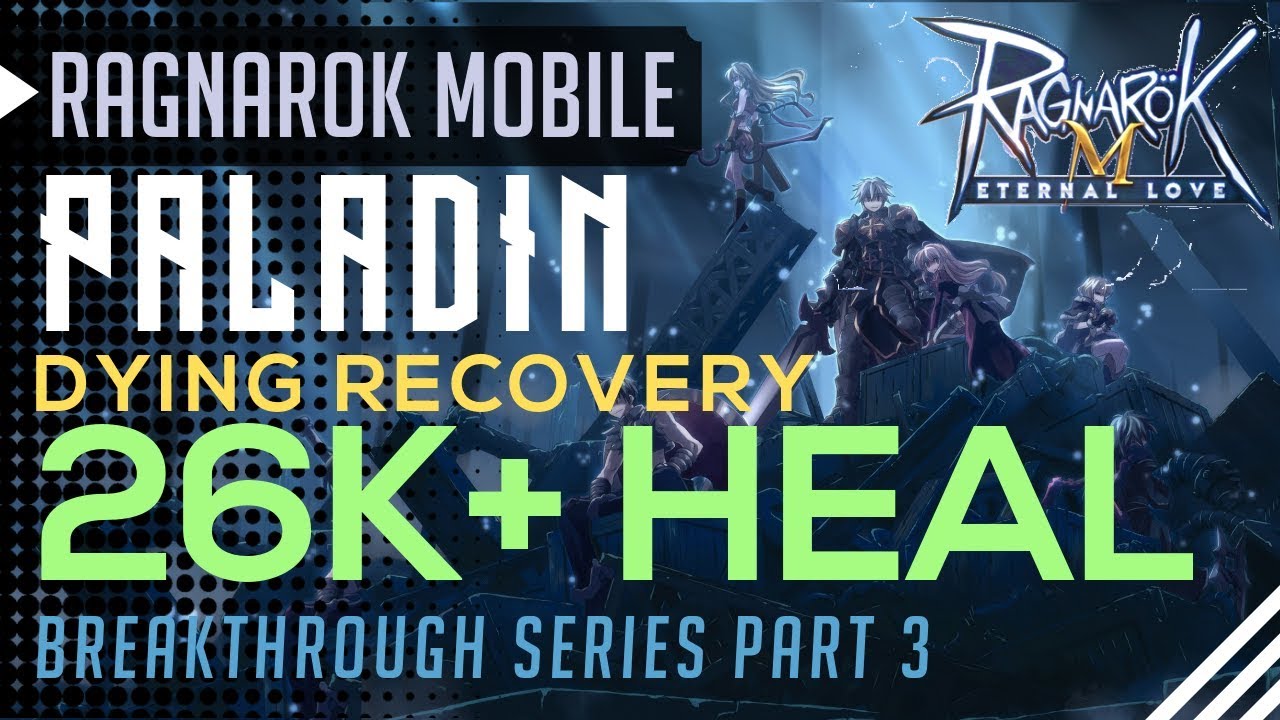 Paladin Tank 26K+ HEAL Build Dying Recovery Heal| Breakthrough #3 |Ragnarok Mobile SEA Eternal Love