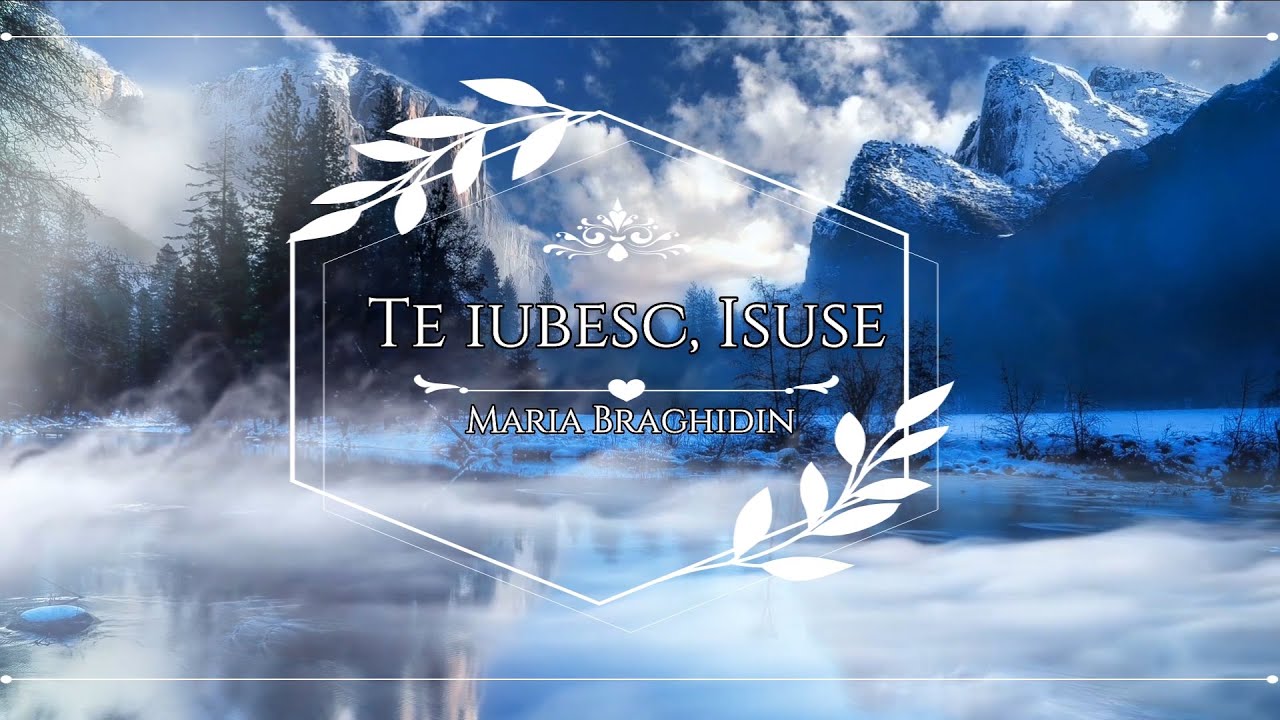 Maria Braghidin - Te iubesc, Isuse