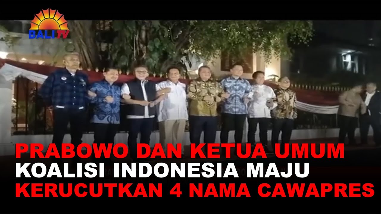 PRABOWO DAN KETUA UMUM KOALISI INDONESIA MAJU KERUCUTKAN 4 NAMA CAWAPRES