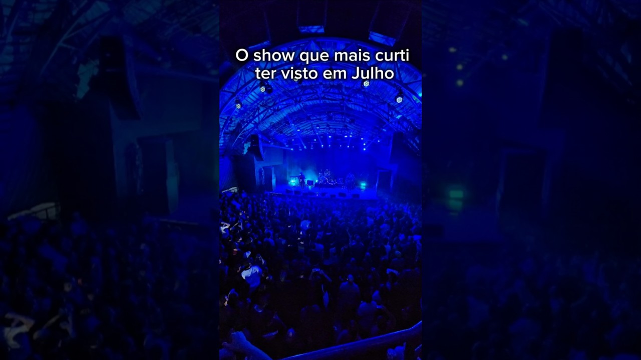 O show que mais curti em Julho