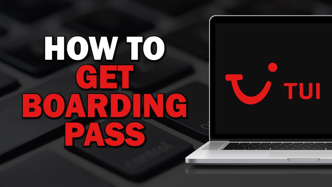 How To Get Boarding Pass On TUI Airways (Quick and Easy)