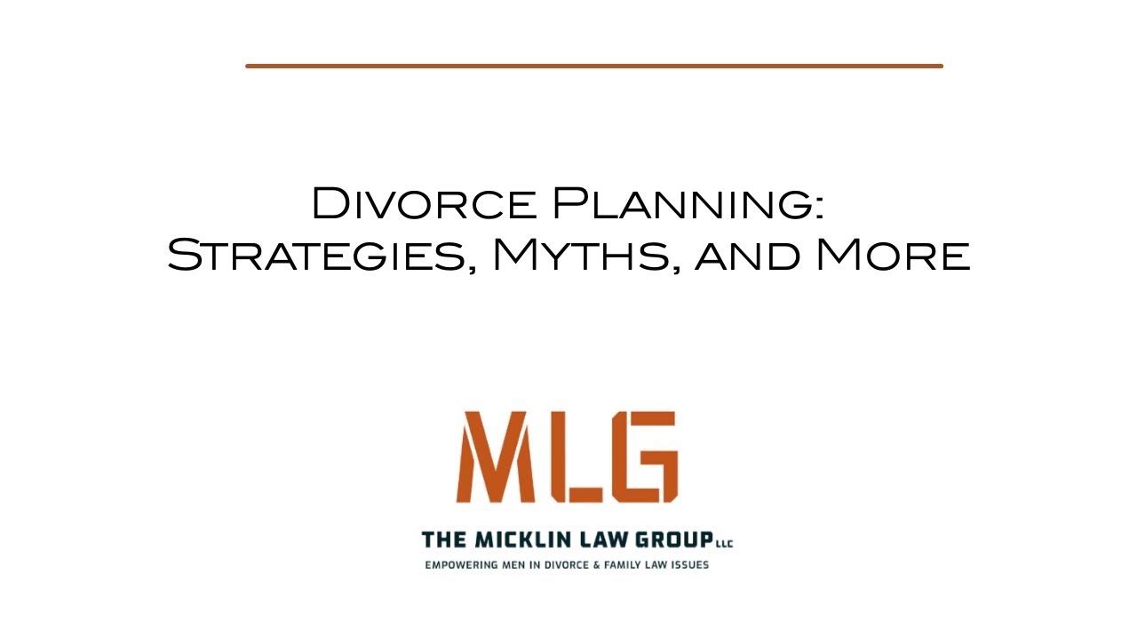 Divorce Planning: Strategies, Myths and More