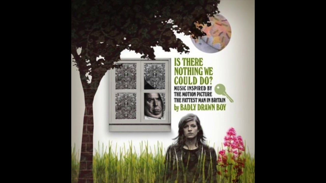 Badly Drawn Boy - Is There Nothing We Could Do?