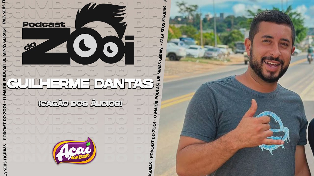 GUILHERME DANTAS (CAGÃO DOS ÁUDIOS) - PODCAST DO ZOOI #540