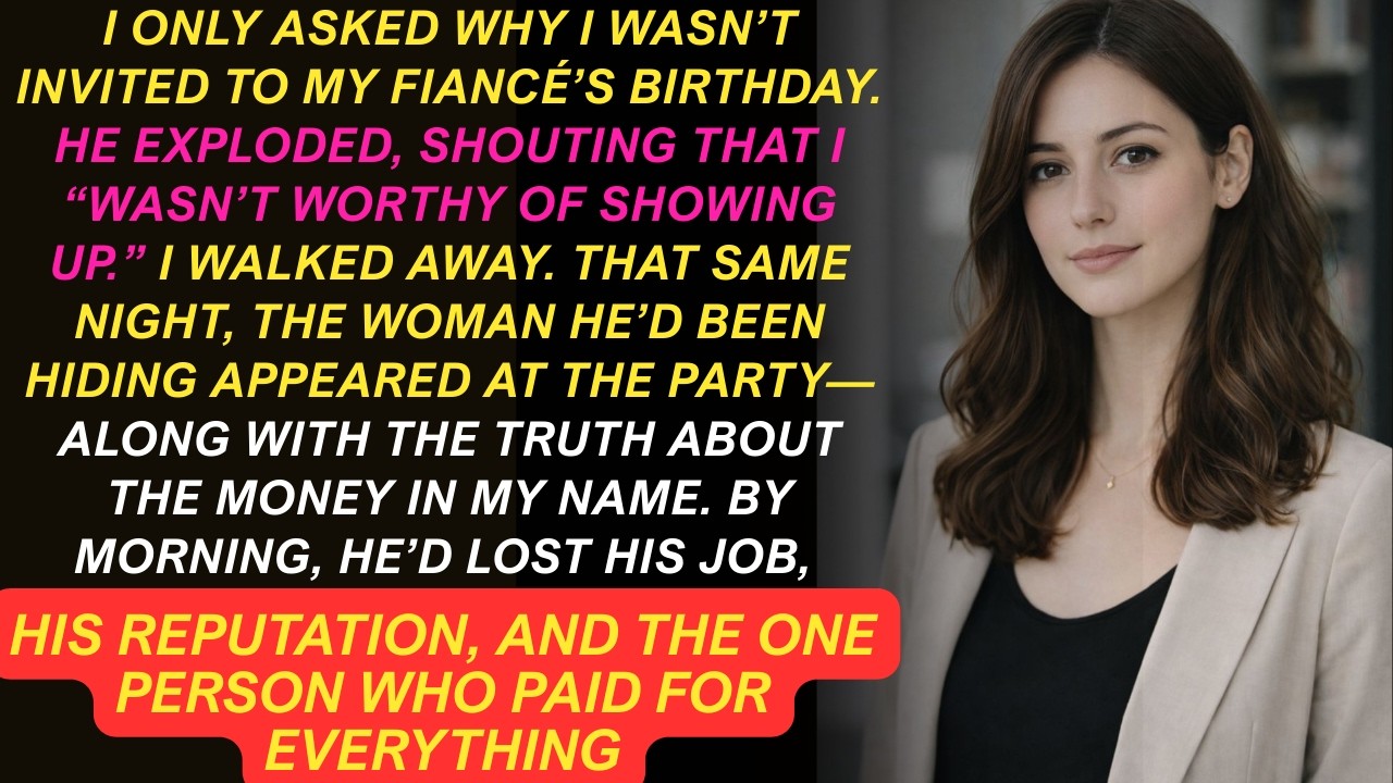 I only asked why I wasn’t invited to my fiancé’s birthday—he completely lost it.