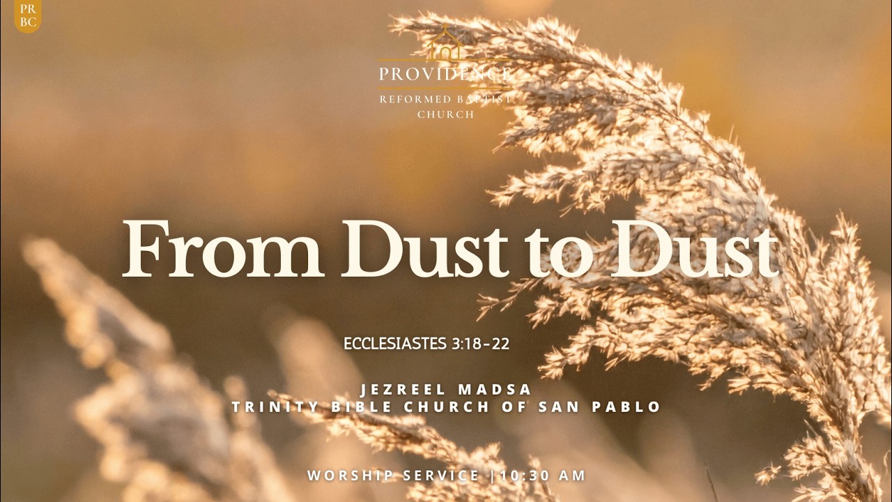 Sermon | From Dust to Dust (Ecclesiastes 2:18-22)