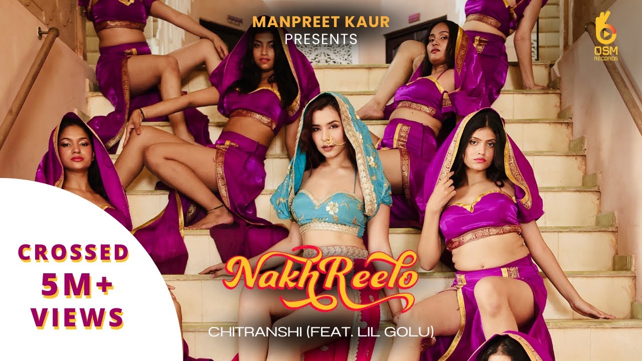 Nakhreelo (Full Video) Chitranshi Ft. Lil Golu | Kumaar | Tushar Kalia | Manpreet Kaur | Osm Records