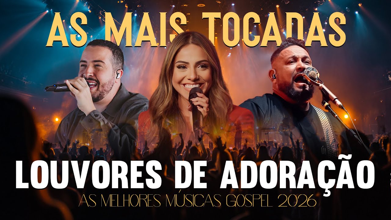Hinos Gospel As Mais Tocadas 2026, Louvores De Adoração, Top Gospel, As Melhores Músicas Gospel 2026