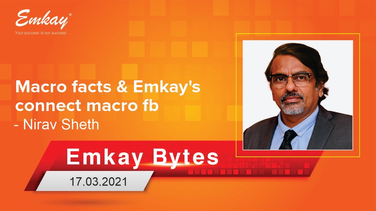 Macro facts & Emkay's Connect Macro | Nirav Sheth