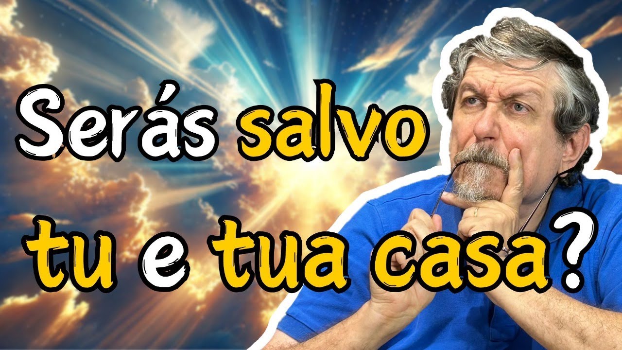 Serás salvo tu e tua casa? | Luiz Sayão