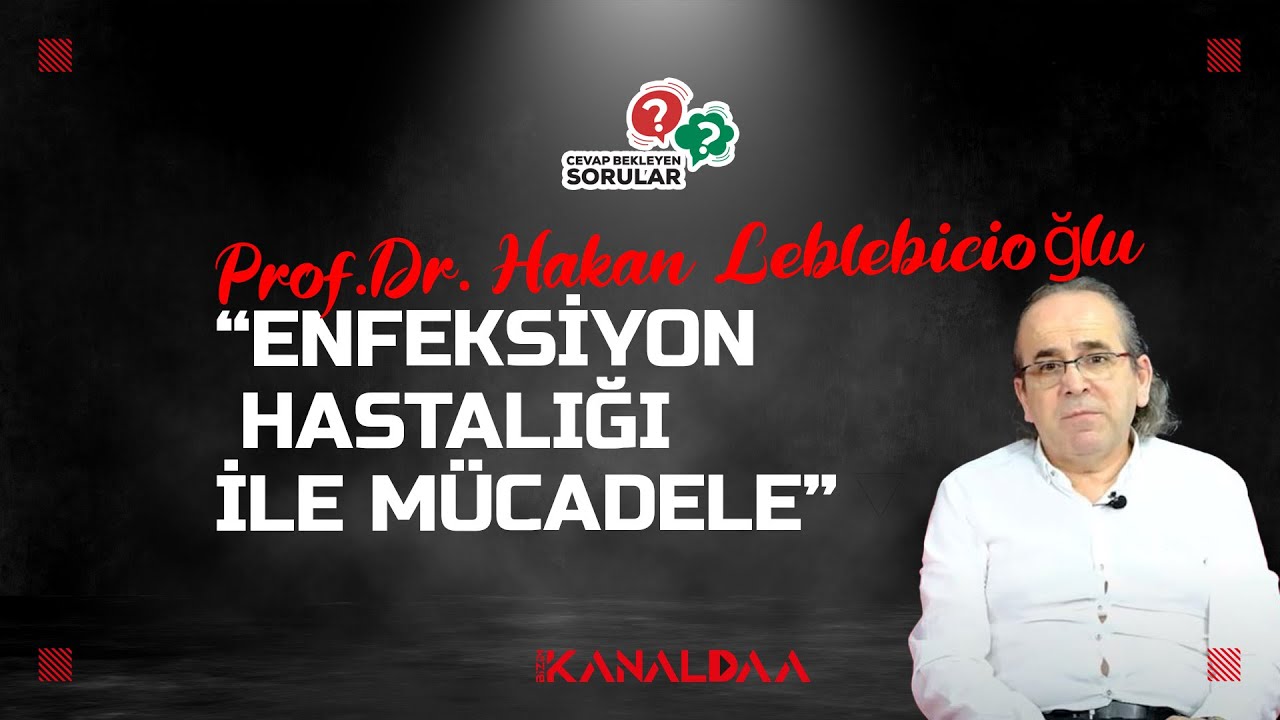 Enfeksiyon Hastalığı ile mücadele I Prof.Dr. Hakan Leblebicioğlu I Cevap Bekleyen Sorular 9.Bölüm
