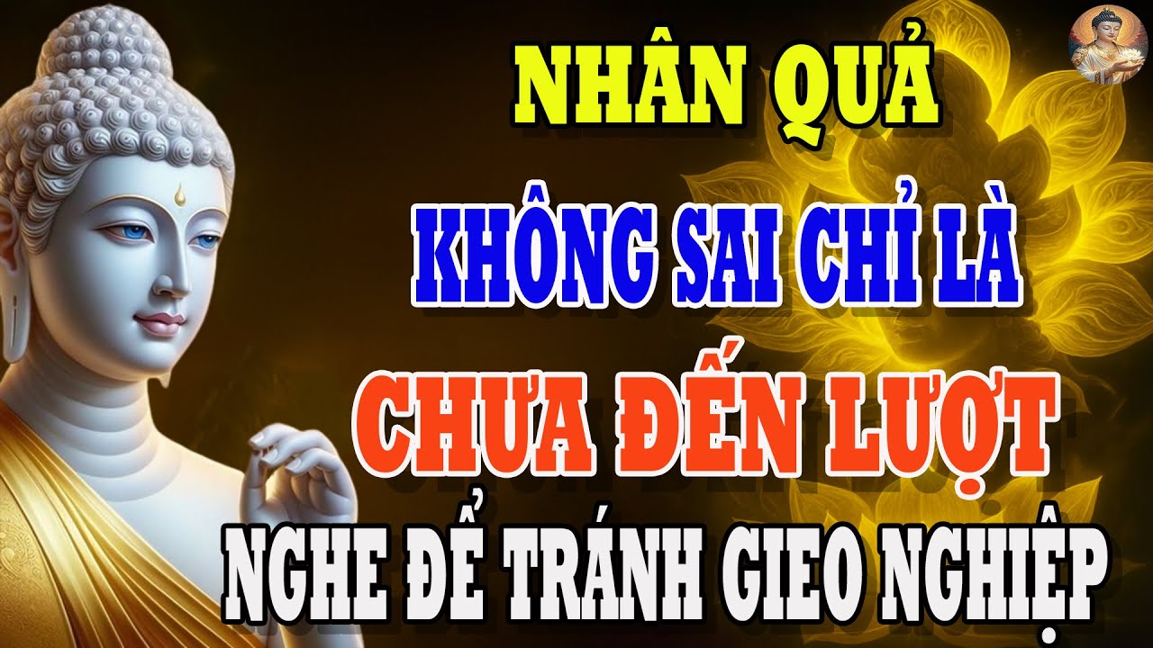 Nhân Quả Không Sai, Chỉ Là Chưa Đến Lượt | Nghe Để Tránh Gieo Ác Nghiệp, Tích Phúc Về Sau