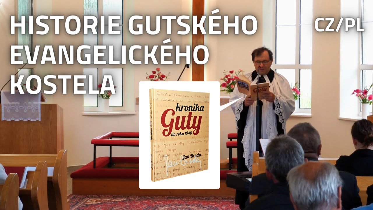Vznik evangelického kostela v Gutech ⛪🛠 - Pastorovo historické okénko 11. 6. (CZ/PL)