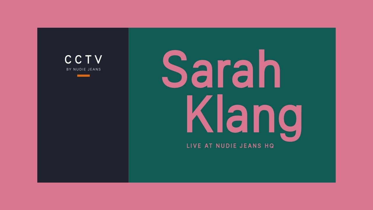 Sarah Klang (CCTV by Nudie Jeans)