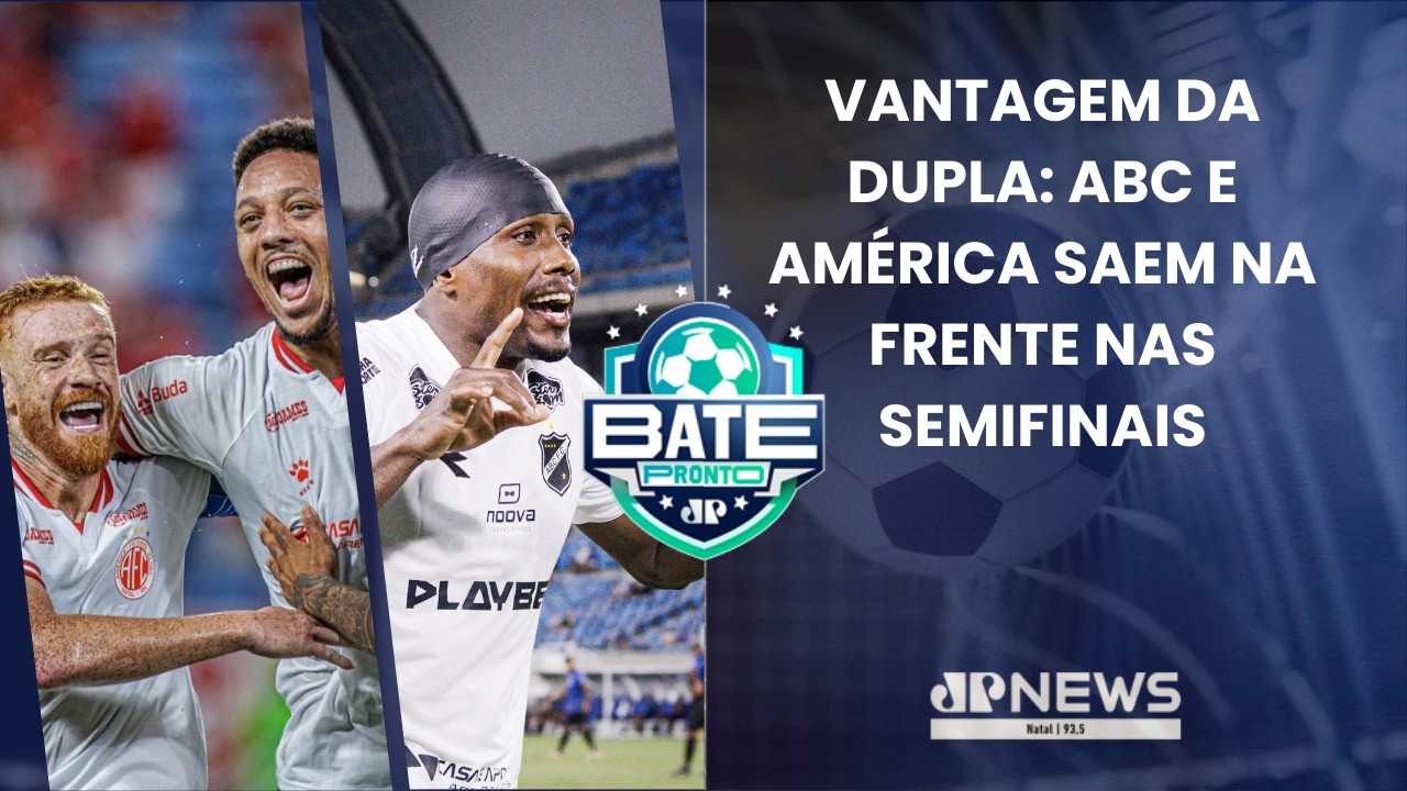 BATE PRONTO NATAL 09/03 |ABC e América vencem e abrem vantagem nas semifinais do Campeonato Potiguar
