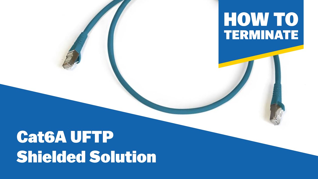 How To Terminate Series Part Three: CAT6A UFTP Shielded Solution
